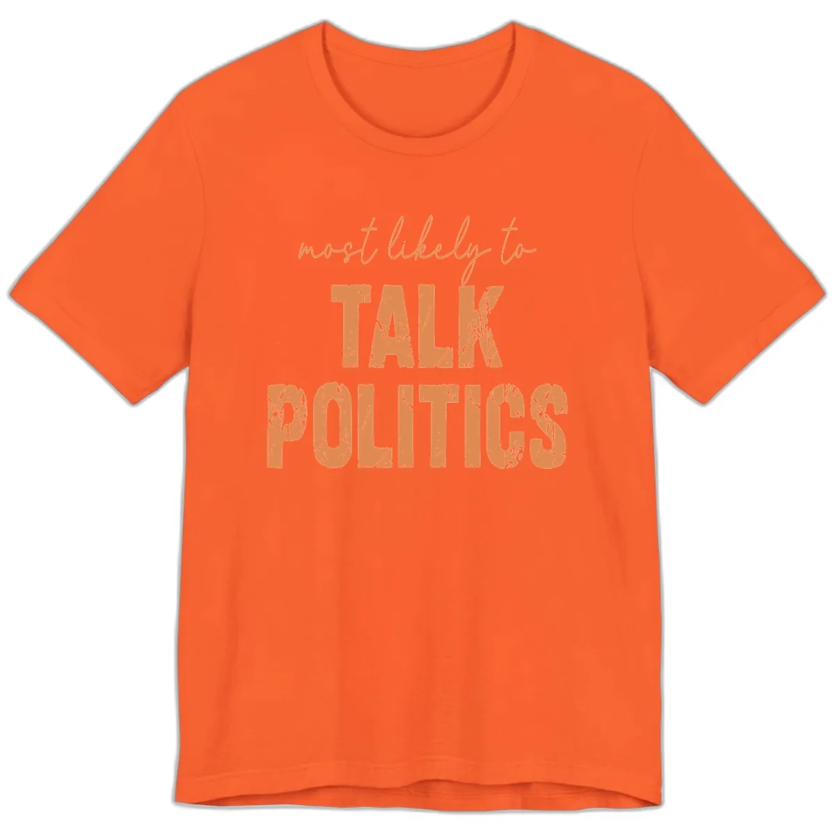 Most Likely To Talk Politics Premium T-Shirt in Orange