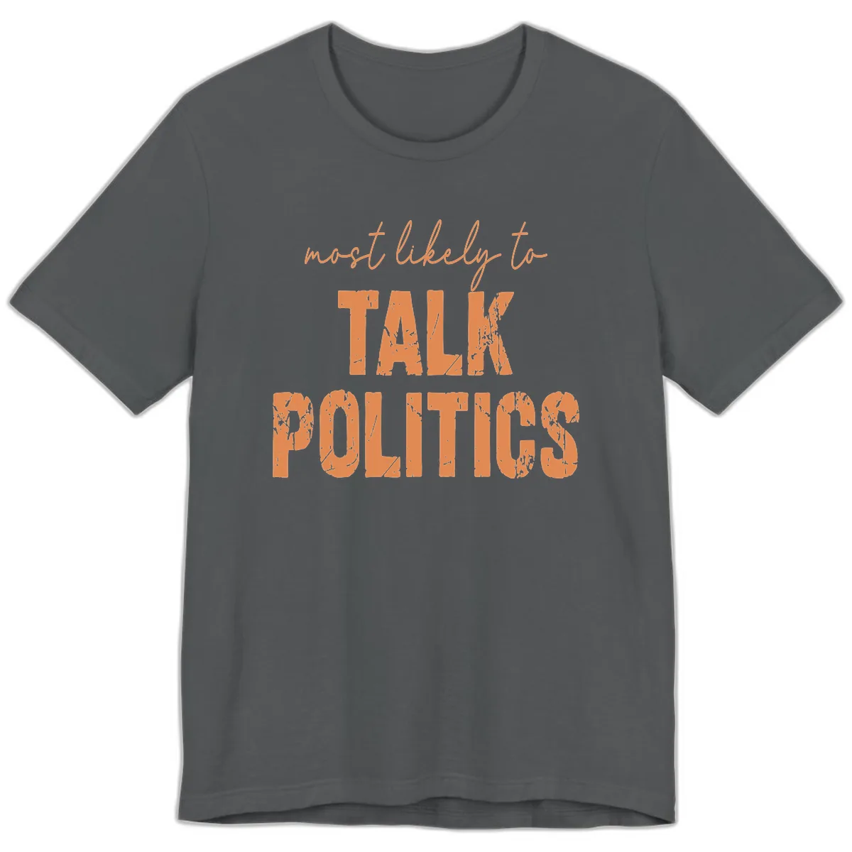 Most Likely To Talk Politics Premium T-Shirt in Asphalt