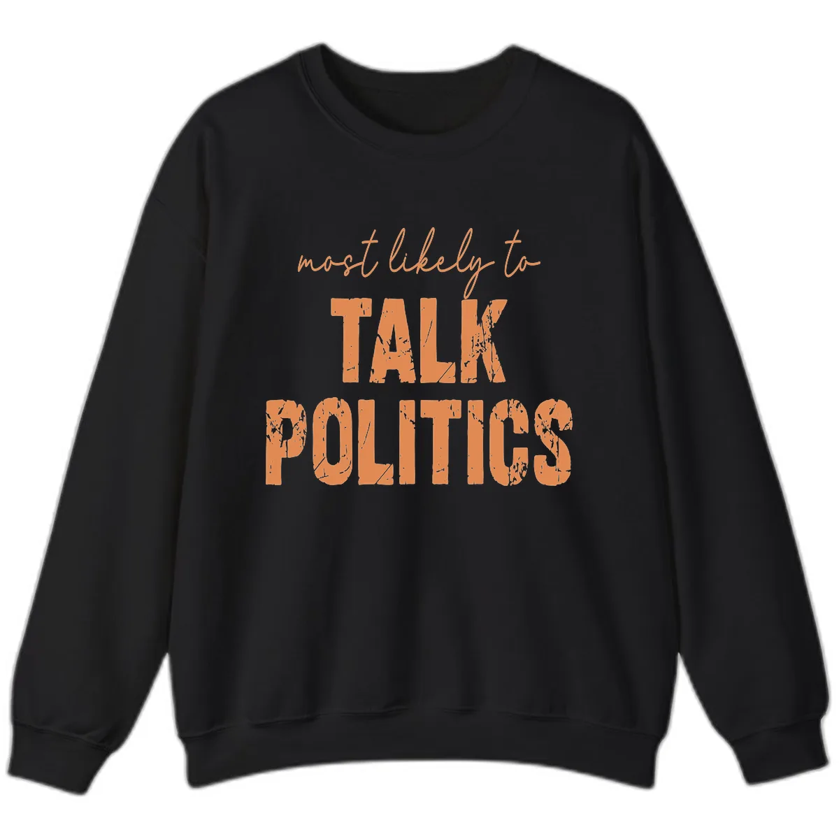 Most Likely To Talk Politics Sweatshirt in Black