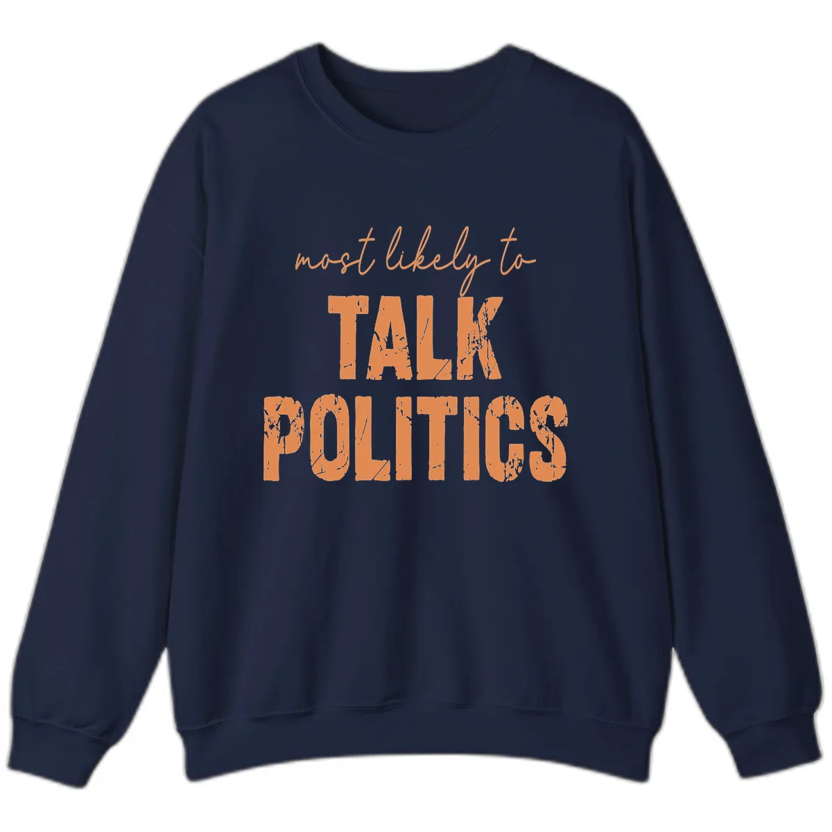 Most Likely To Talk Politics Sweatshirt in Navy