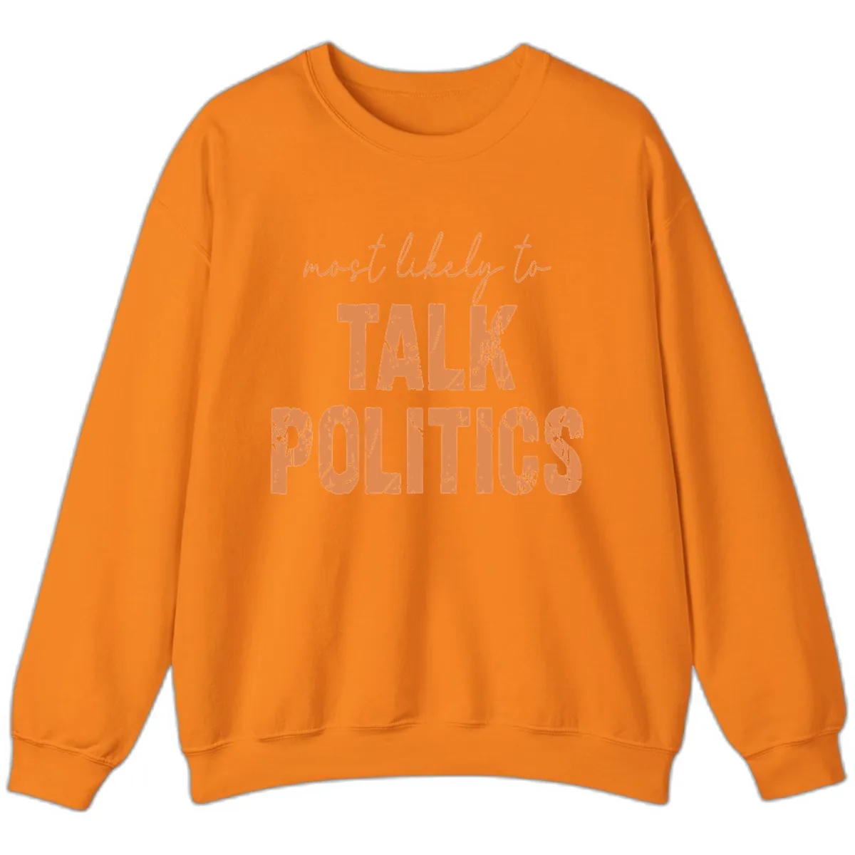 Most Likely To Talk Politics Sweatshirt in Safety Orange