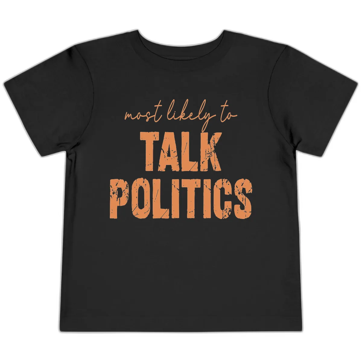 Most Likely To Talk Politics Toddler T-Shirt in Black