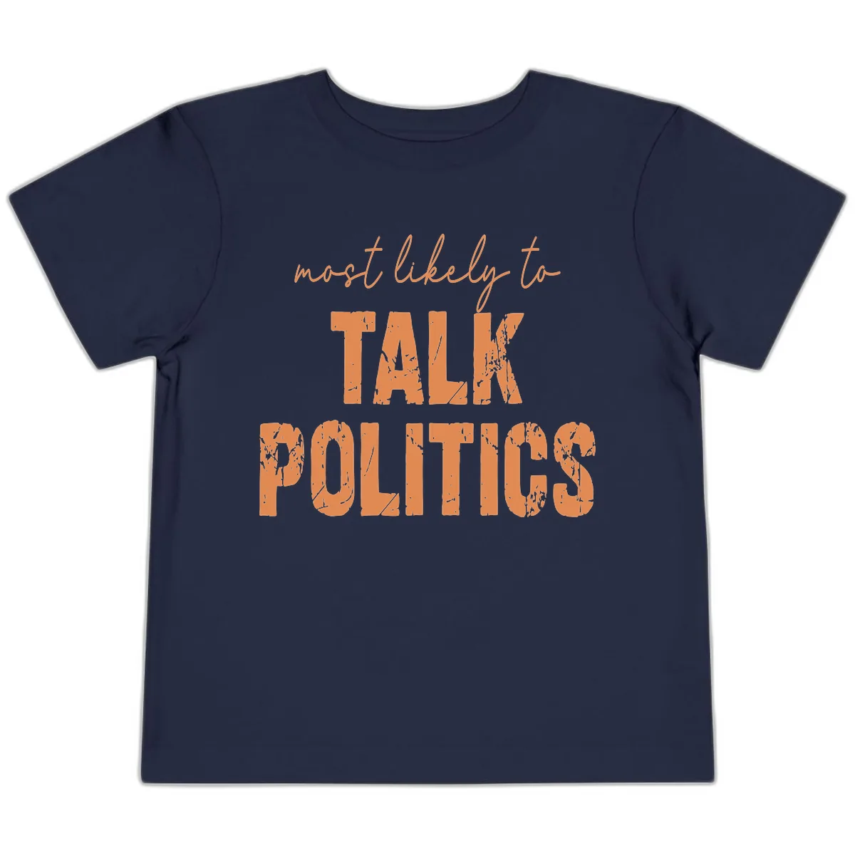 Most Likely To Talk Politics Toddler T-Shirt in Navy