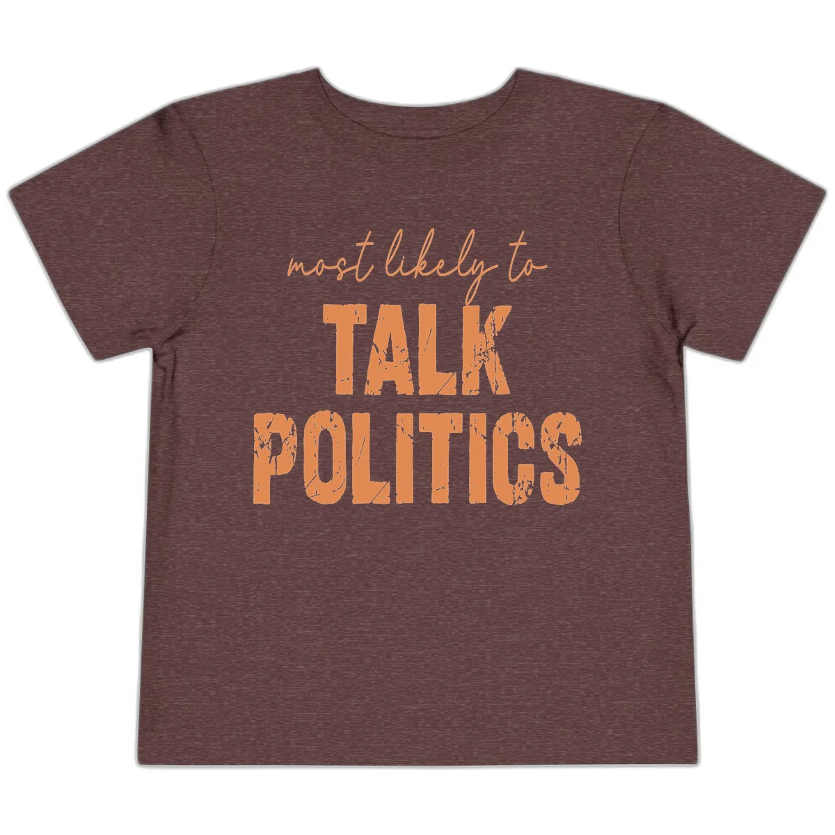 Most Likely To Talk Politics Toddler T-Shirt in Heather Maroon