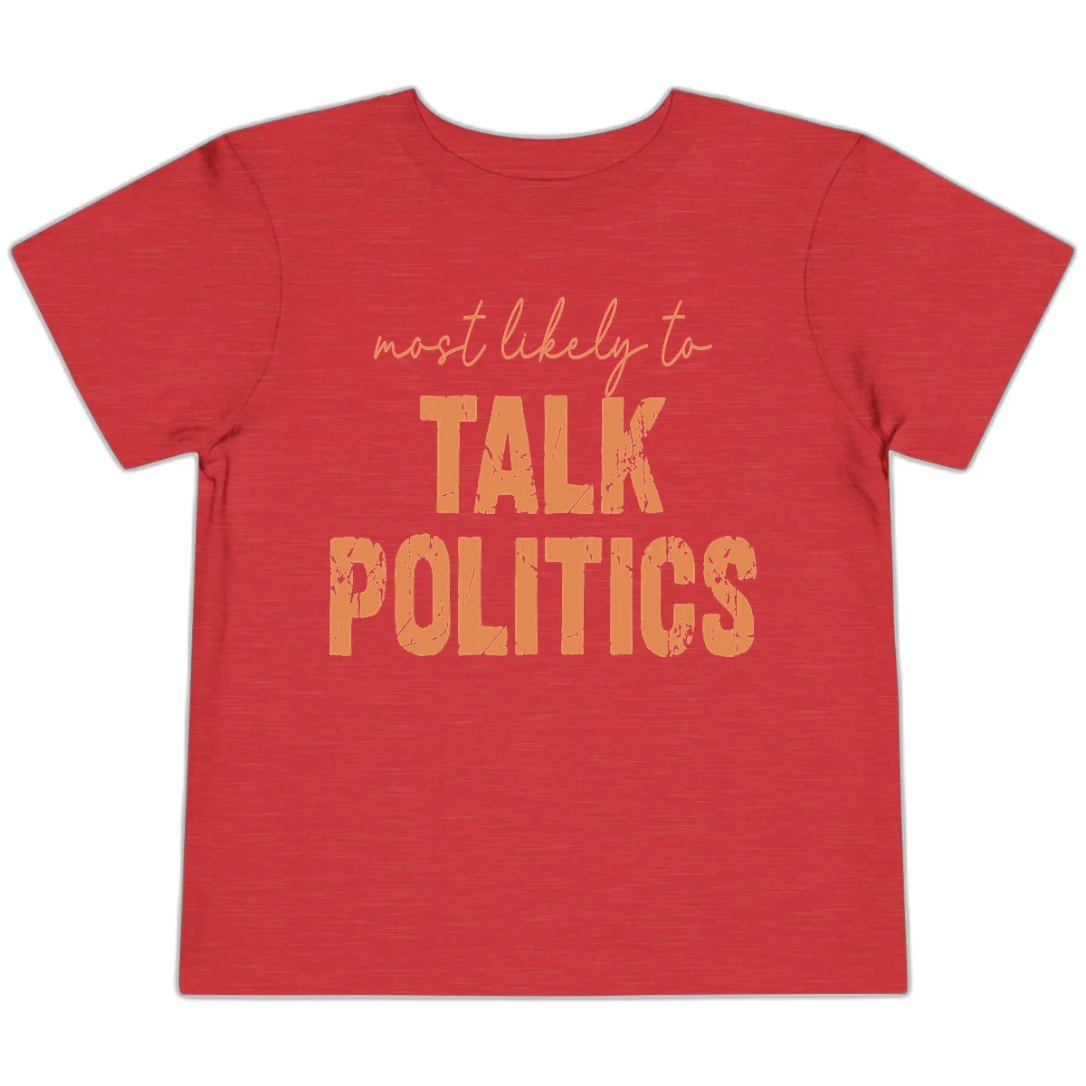 Most Likely To Talk Politics Toddler T-Shirt in Heather Red