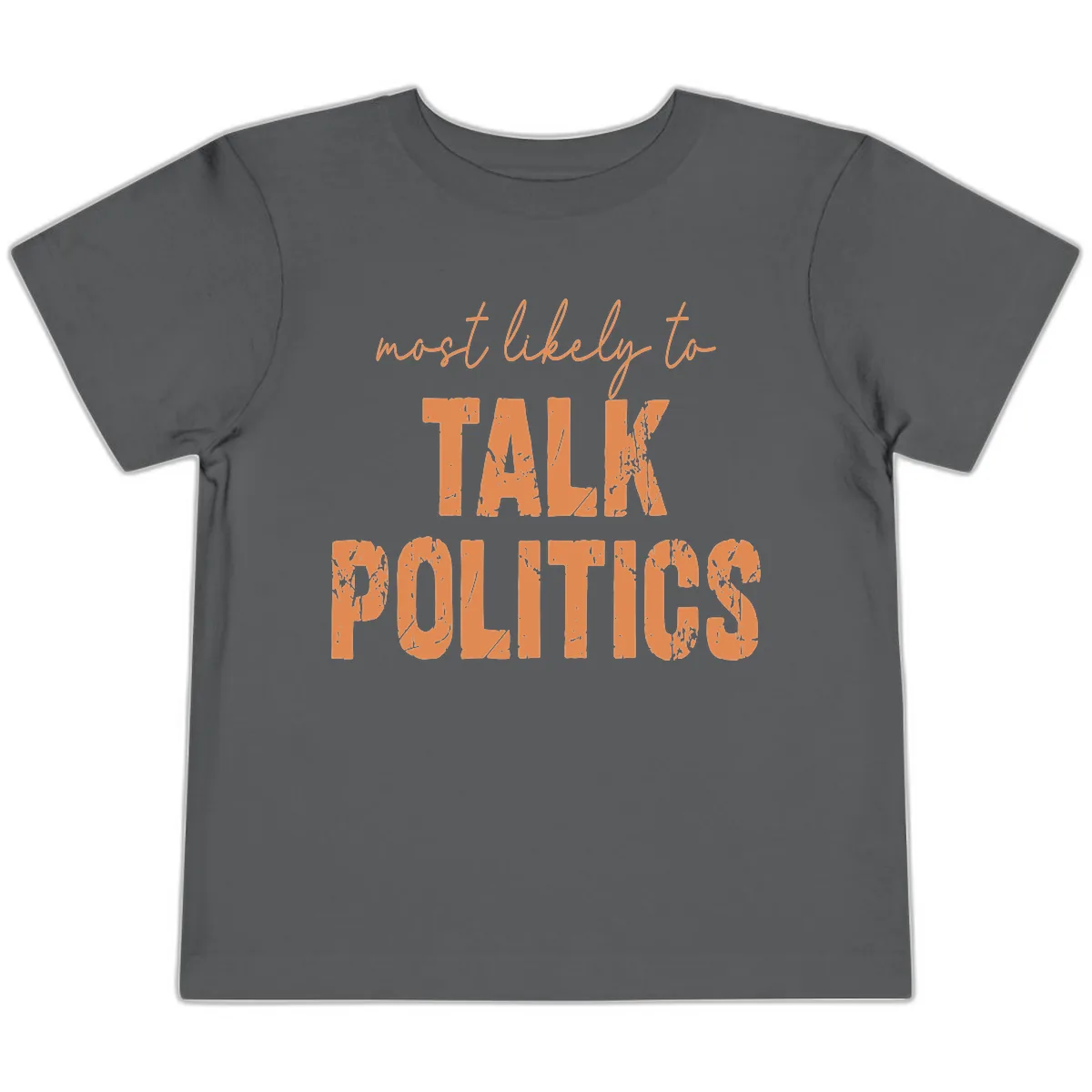 Most Likely To Talk Politics Toddler T-Shirt in Asphalt