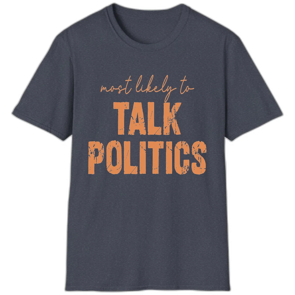 Most Likely To Talk Politics T-Shirt in Heather Navy