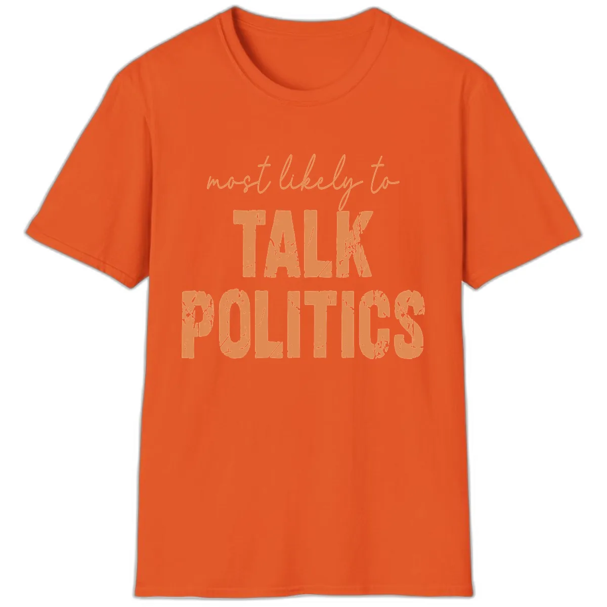 Most Likely To Talk Politics T-Shirt in Orange