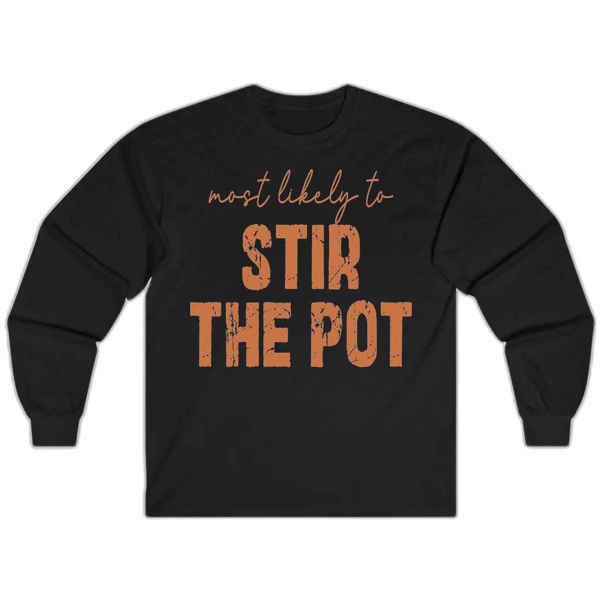 Most Likely To Stir The Pot Long Sleeve in Black