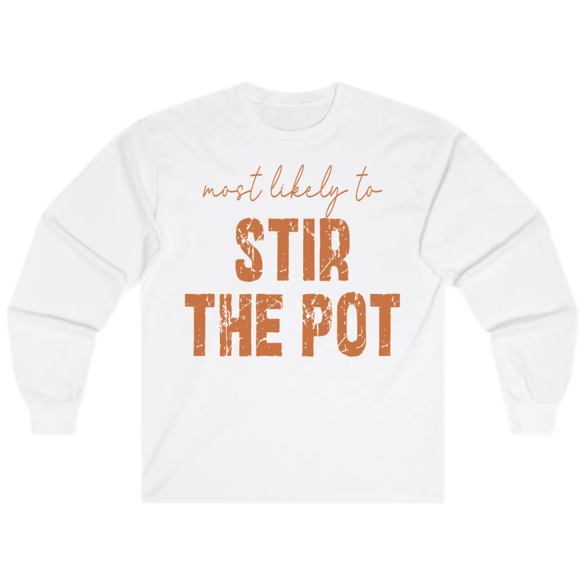 Most Likely To Stir The Pot Long Sleeve in White