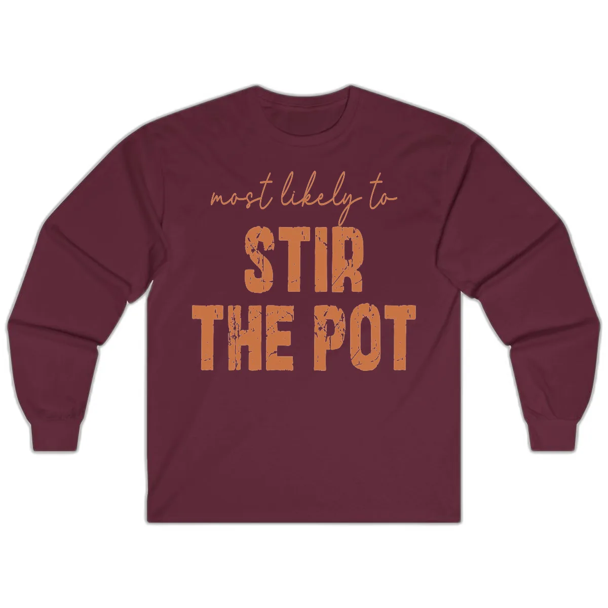 Most Likely To Stir The Pot Long Sleeve in Maroon