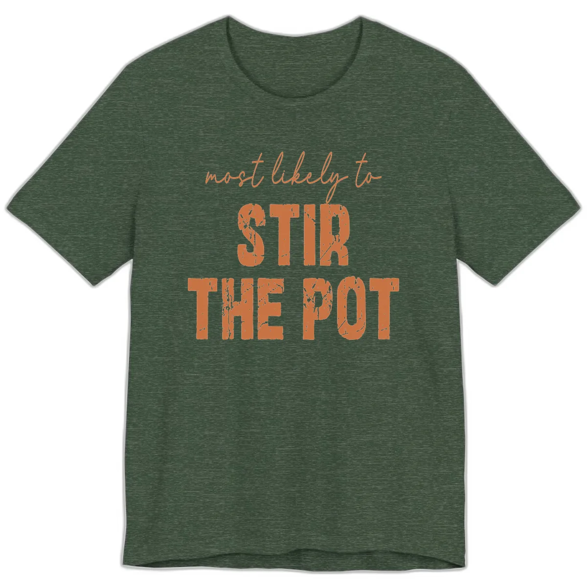 Most Likely To Stir The Pot Premium T-Shirt in Heather Forest