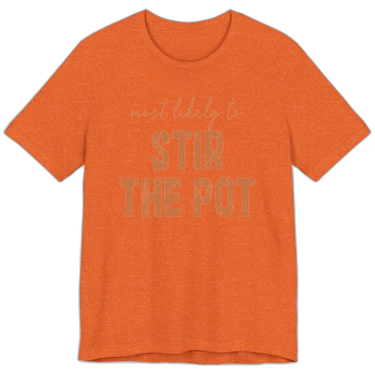 Most Likely To Stir The Pot Premium T-Shirt in Heather Orange