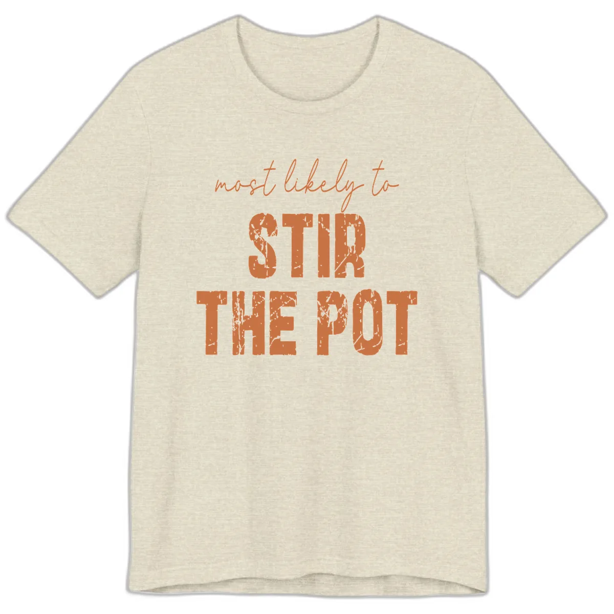 Most Likely To Stir The Pot Premium T-Shirt in Heather Prism Natural
