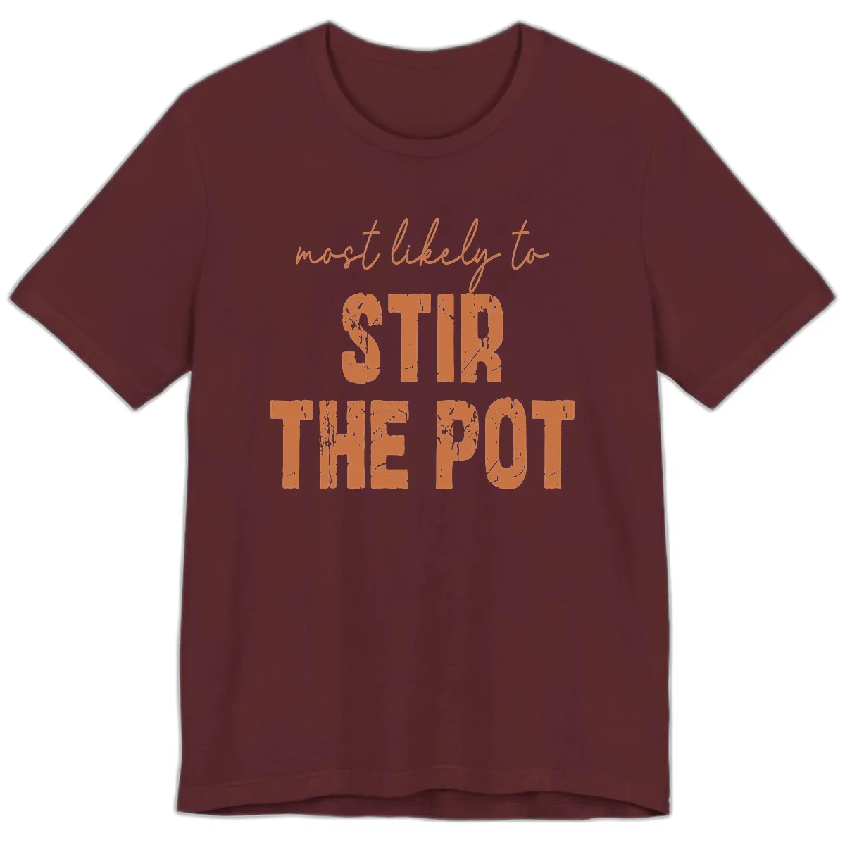 Most Likely To Stir The Pot Premium T-Shirt in Maroon