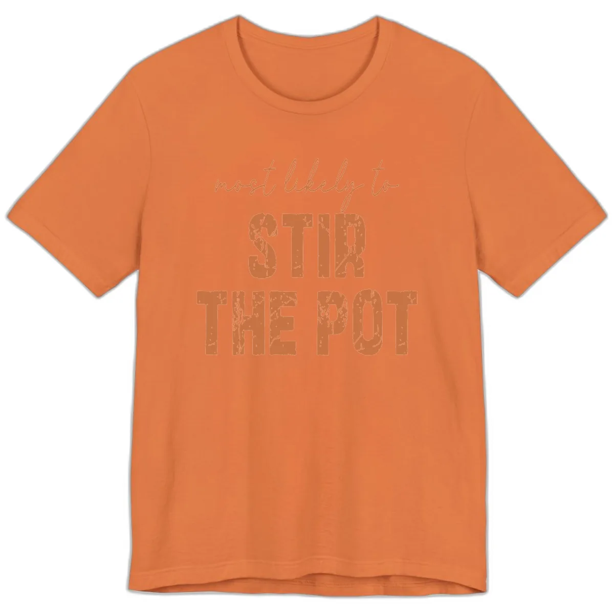 Most Likely To Stir The Pot Premium T-Shirt in Burnt Orange