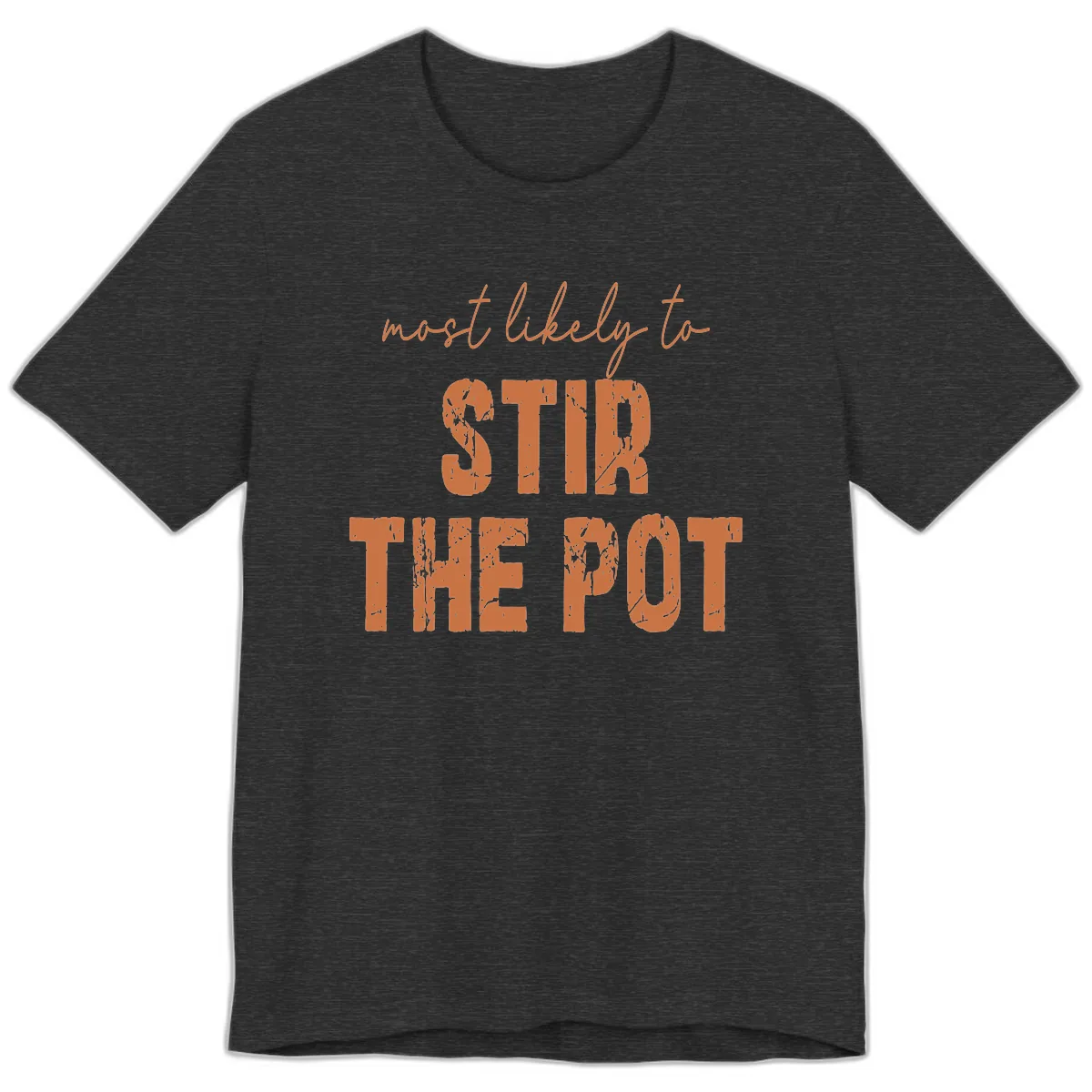 Most Likely To Stir The Pot Premium T-Shirt in Dark Grey Heather