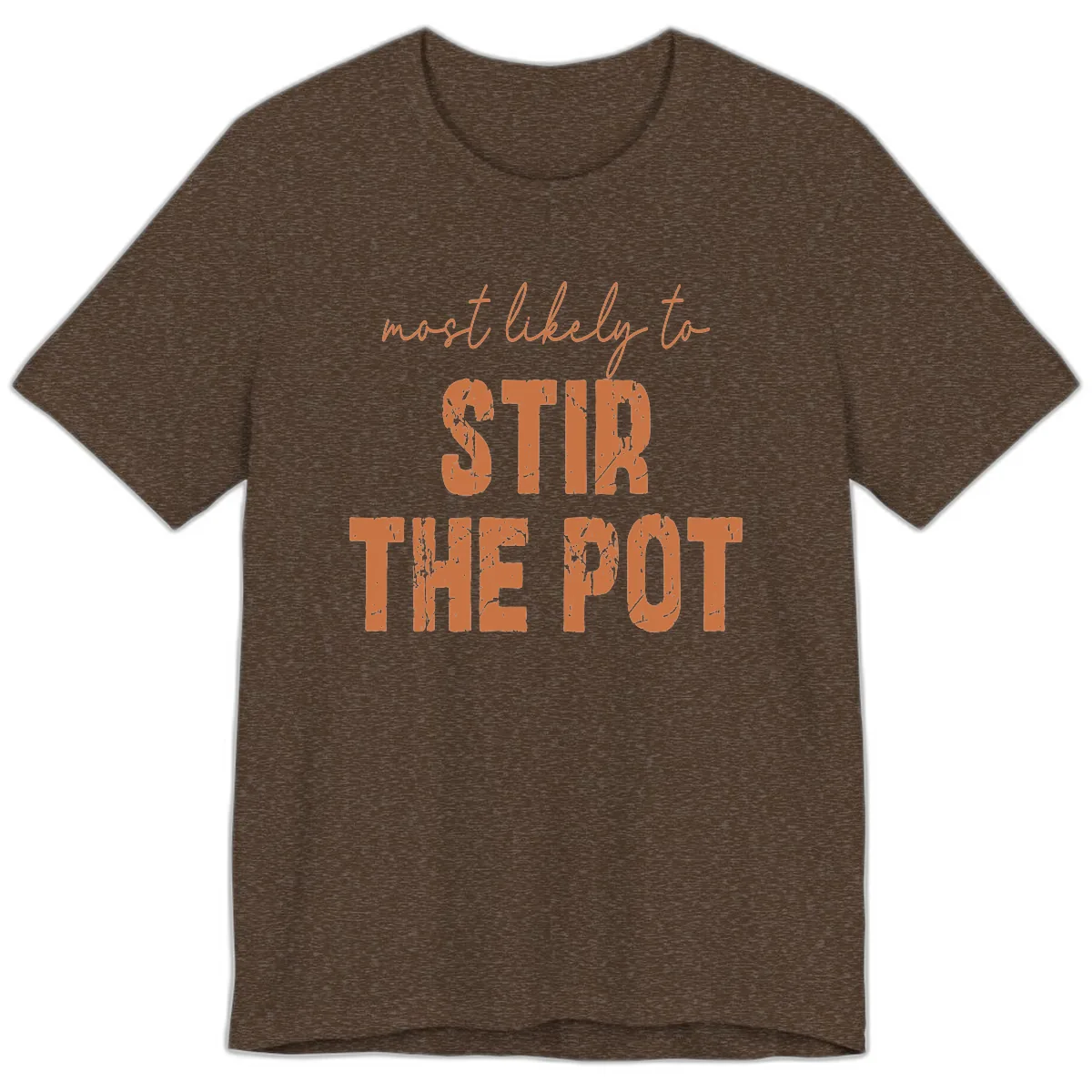 Most Likely To Stir The Pot Premium T-Shirt in Heather Brown