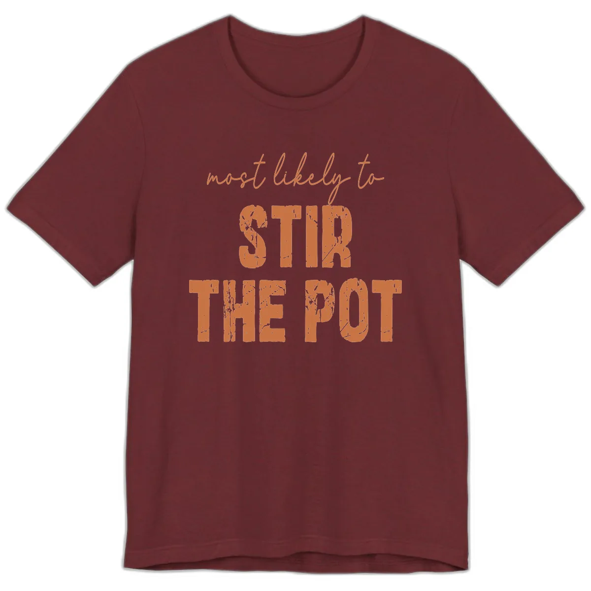 Most Likely To Stir The Pot Premium T-Shirt in Heather Cardinal