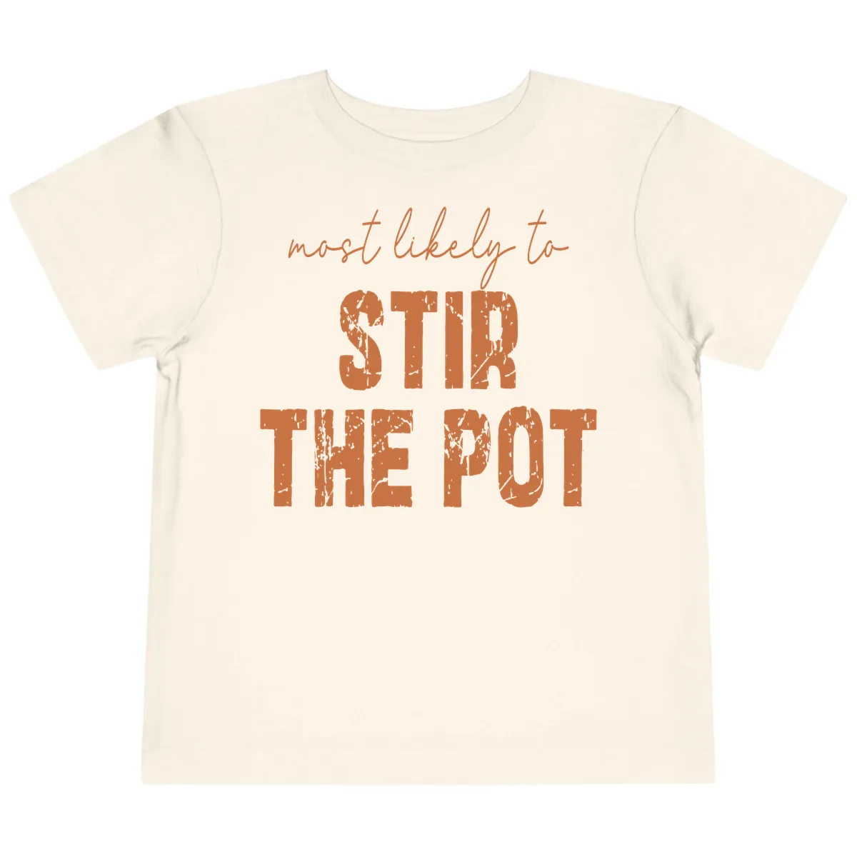 Most Likely To Stir The Pot Toddler T-Shirt in Natural