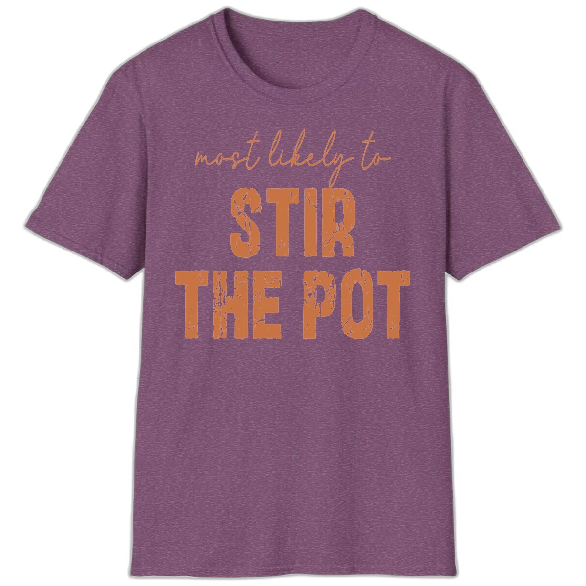 Most Likely To Stir The Pot T-Shirt in Heather Maroon