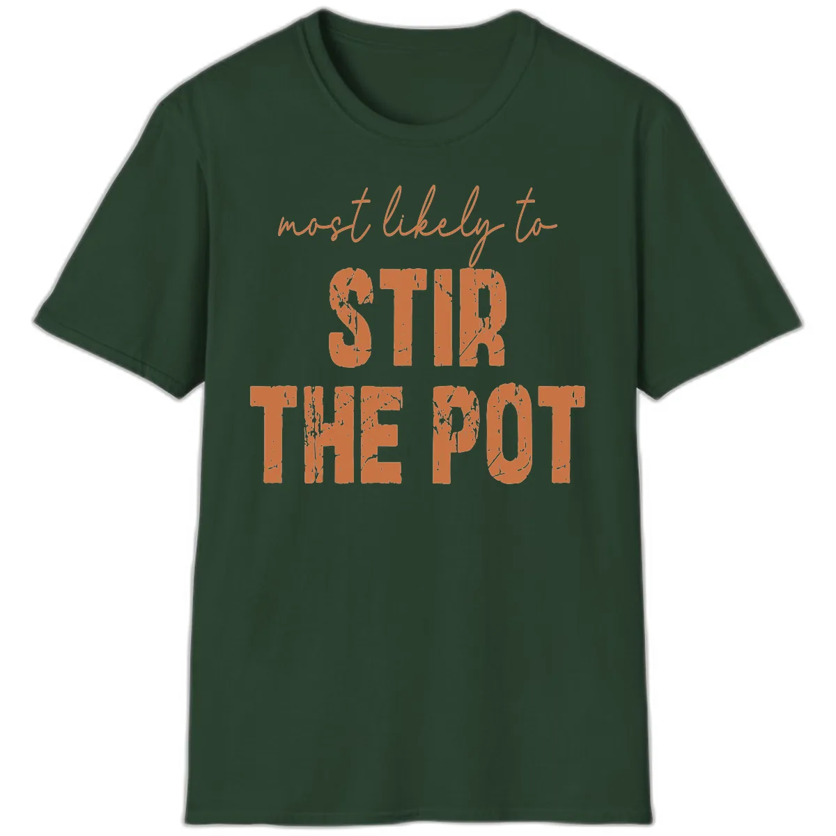 Most Likely To Stir The Pot T-Shirt in Forest Green