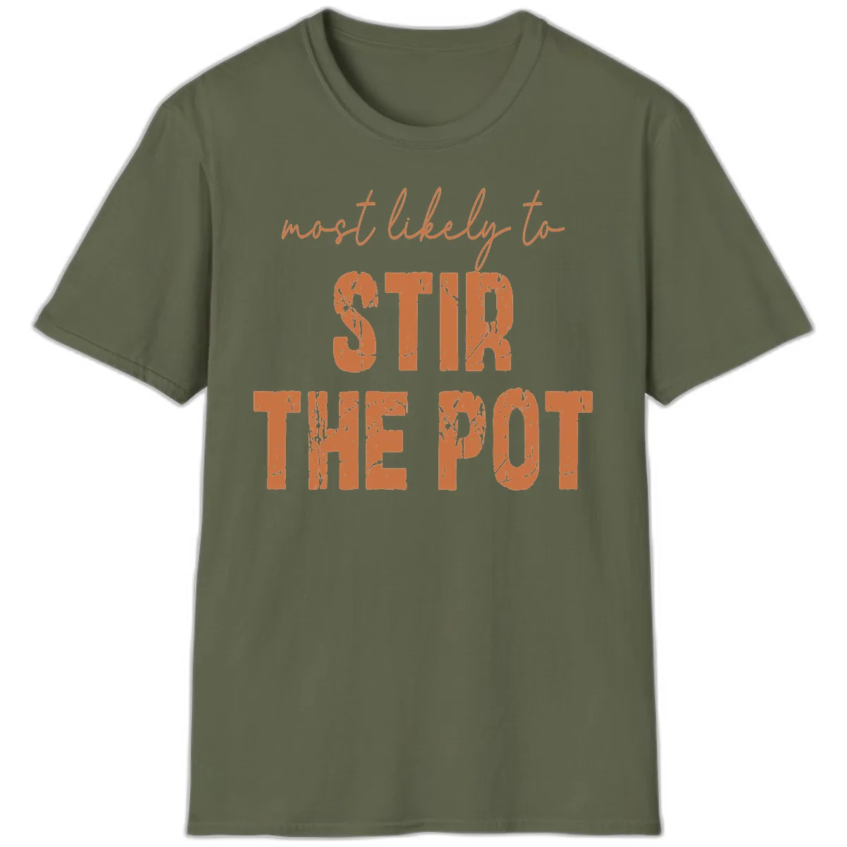Most Likely To Stir The Pot T-Shirt in Military Green