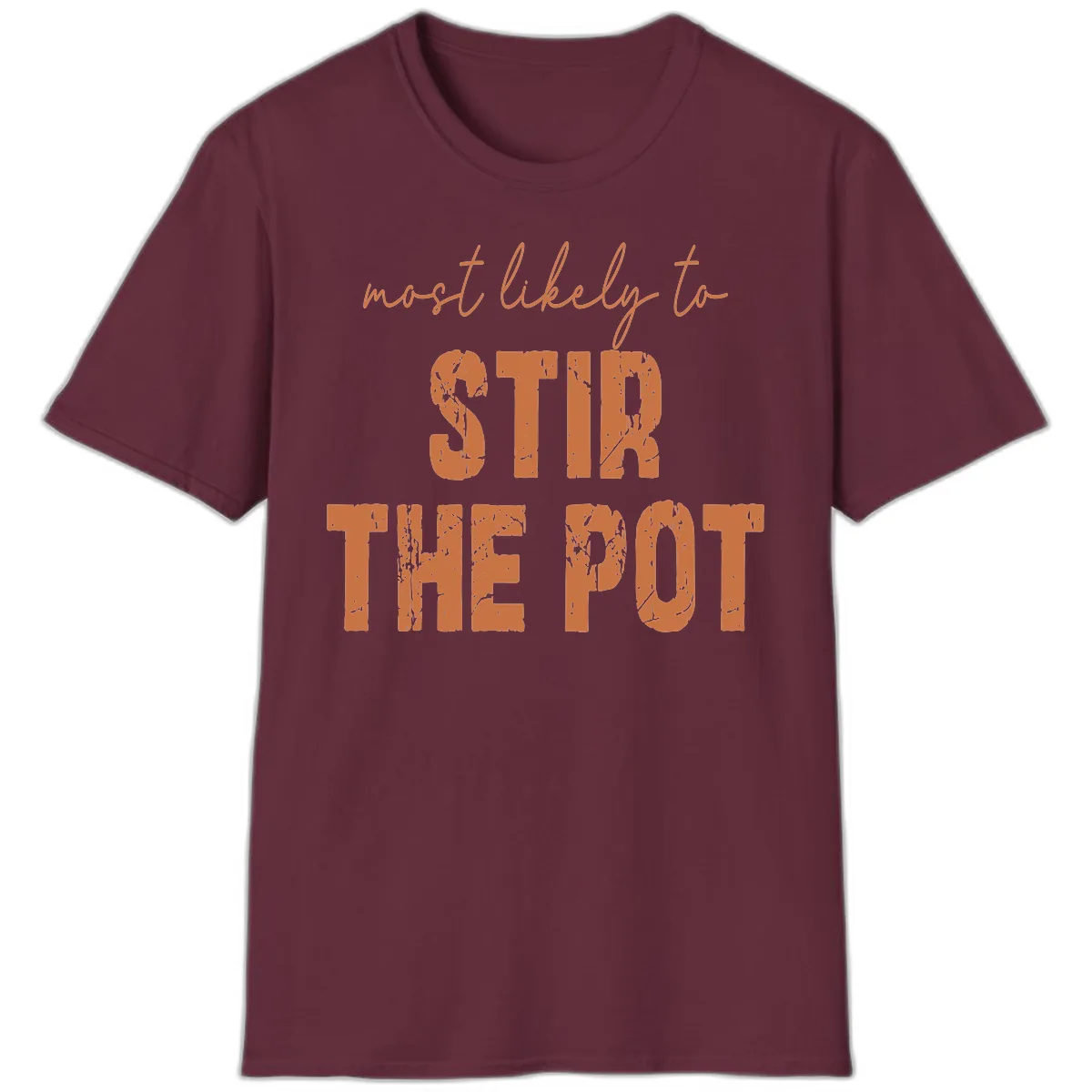 Most Likely To Stir The Pot T-Shirt in Maroon