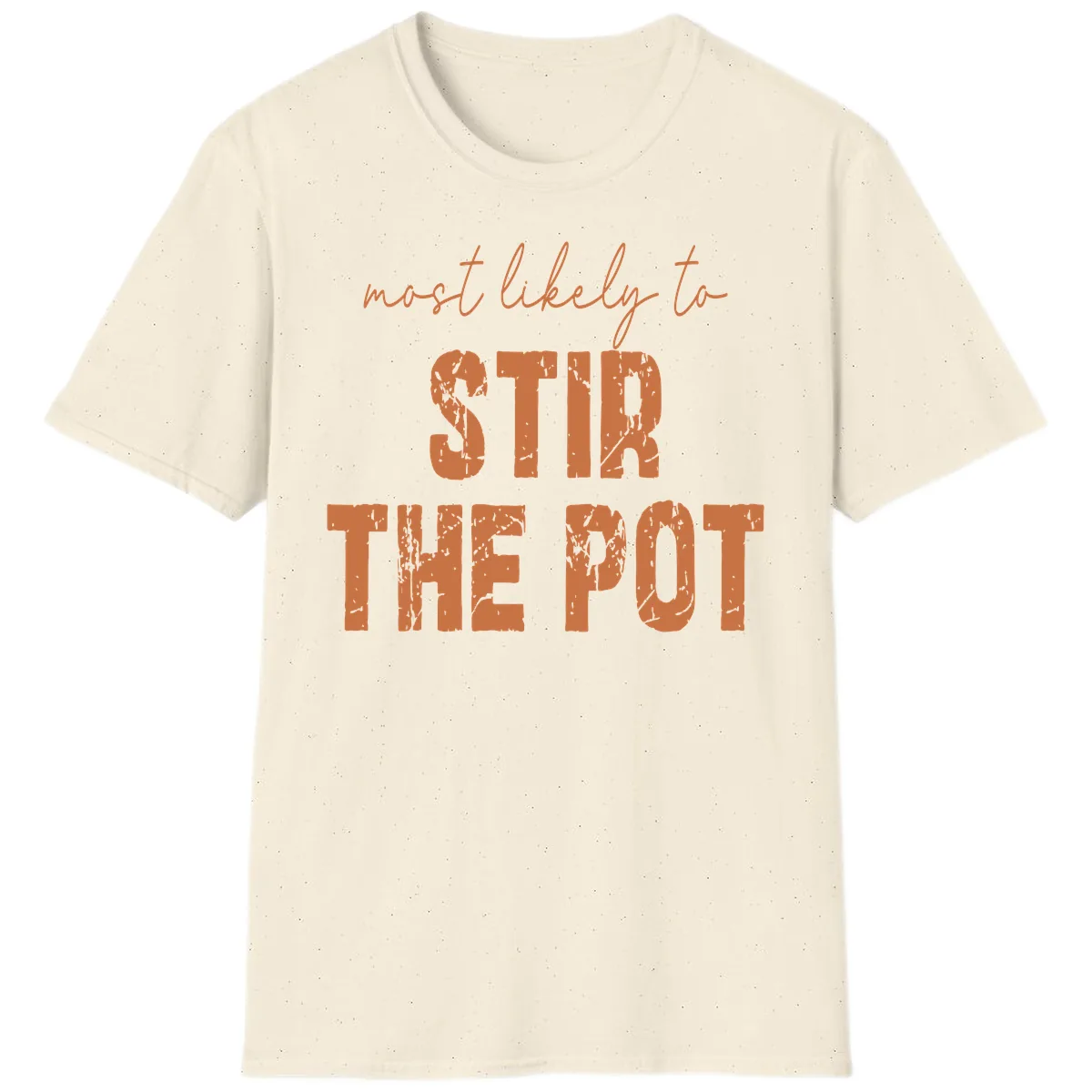 Most Likely To Stir The Pot T-Shirt in Natural