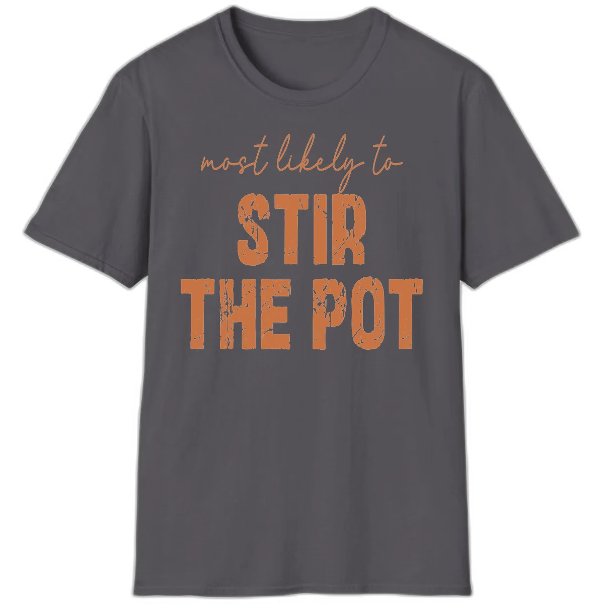Most Likely To Stir The Pot T-Shirt in Charcoal