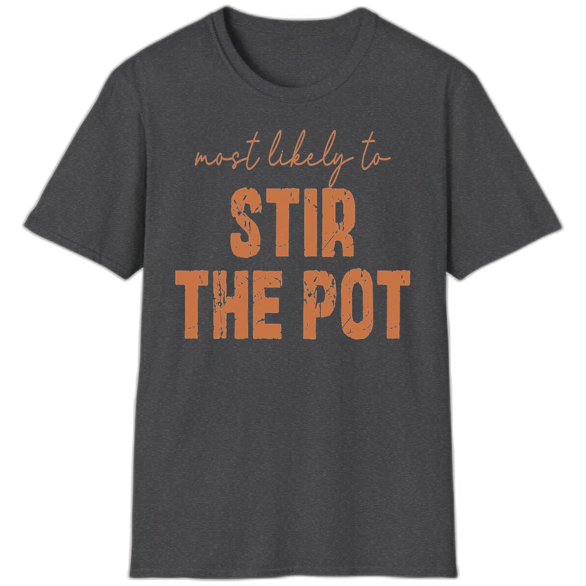 Most Likely To Stir The Pot T-Shirt in Dark Heather