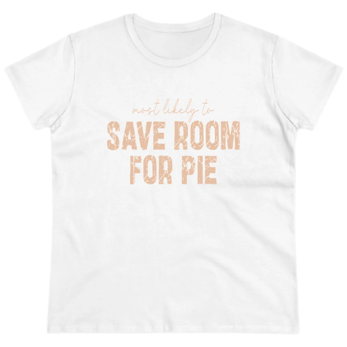 Most Likely To Save Room For Pie Ladies Tee in White