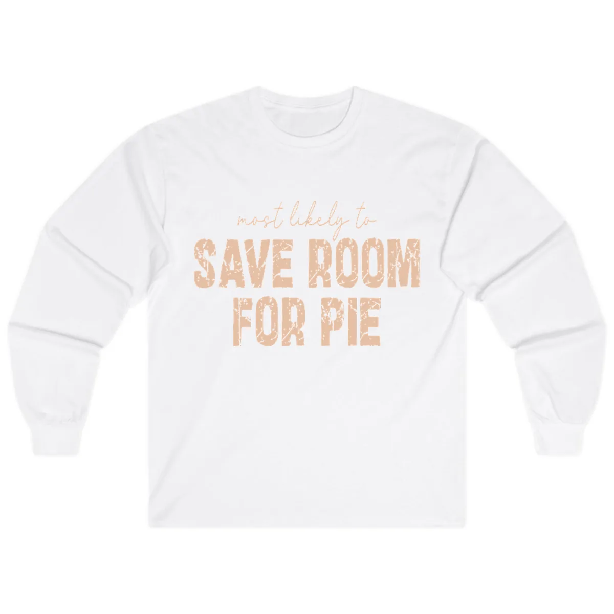 Most Likely To Save Room For Pie Long Sleeve in White