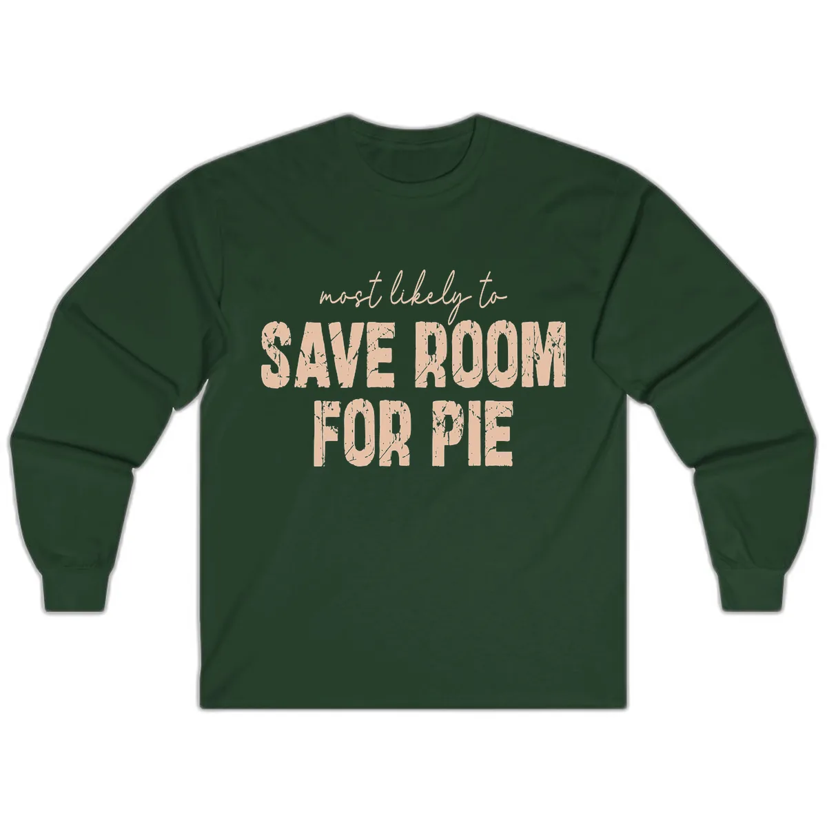 Most Likely To Save Room For Pie Long Sleeve in Forest Green