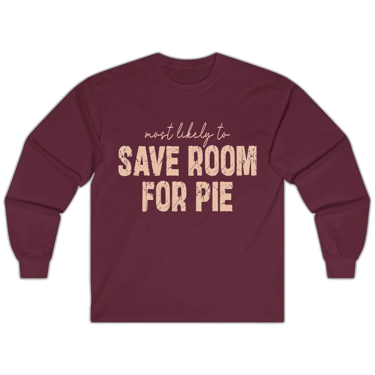Most Likely To Save Room For Pie Long Sleeve in Maroon