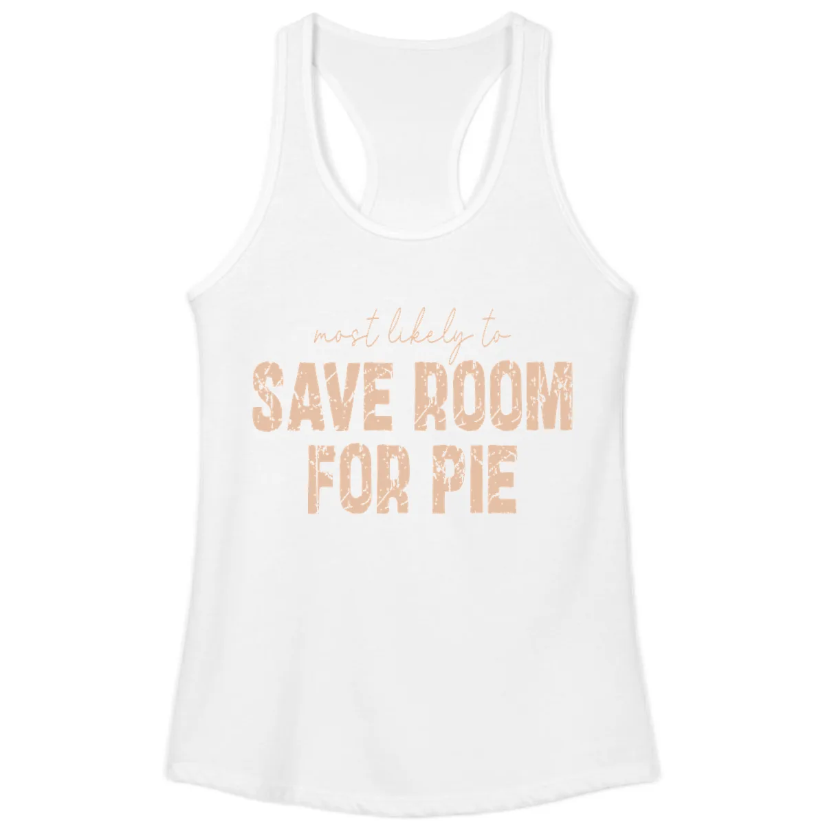 Most Likely To Save Room For Pie Ladies Tank in White