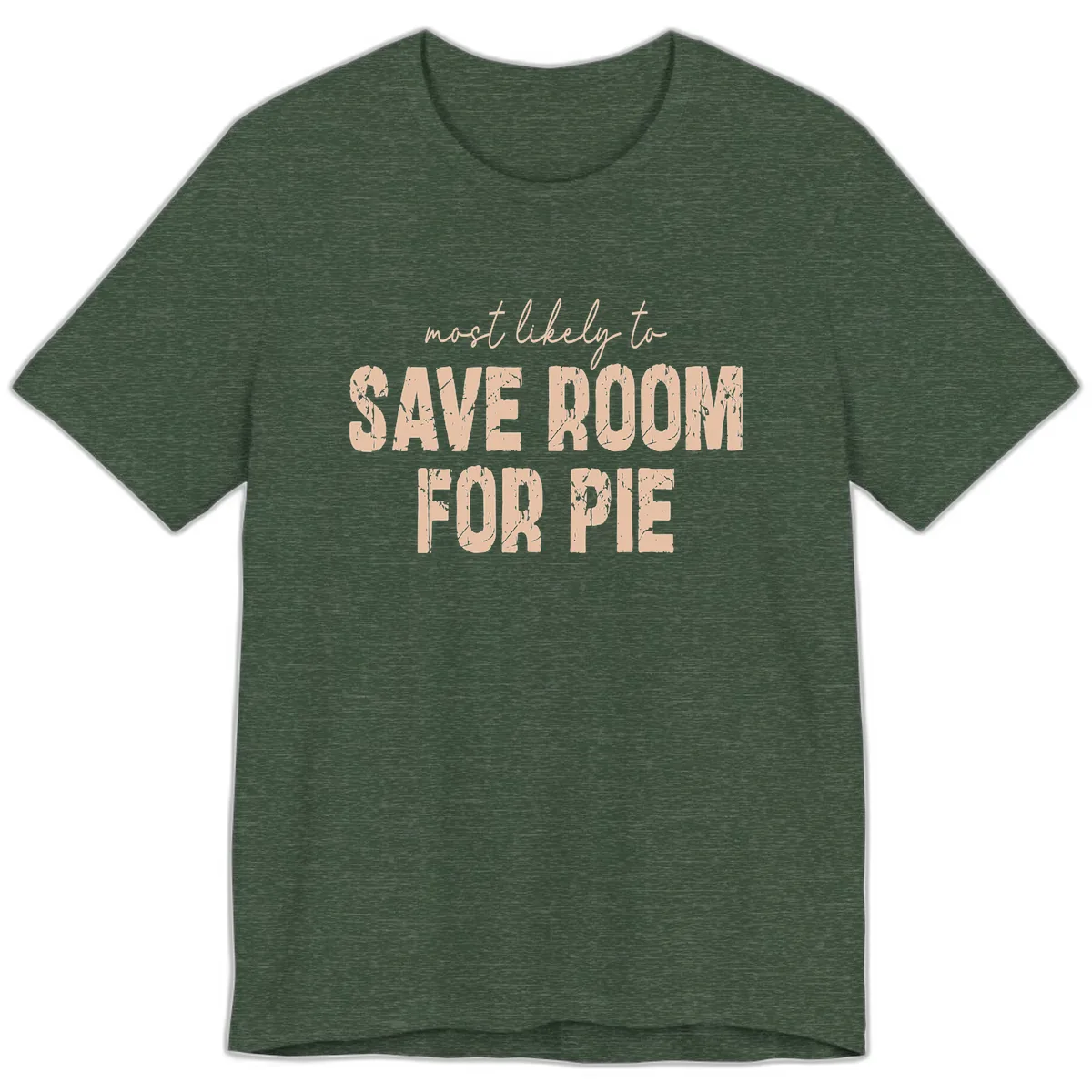 Most Likely To Save Room For Pie Premium T-Shirt in Heather Forest