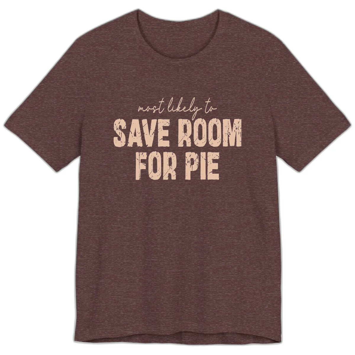 Most Likely To Save Room For Pie Premium T-Shirt in Heather Maroon