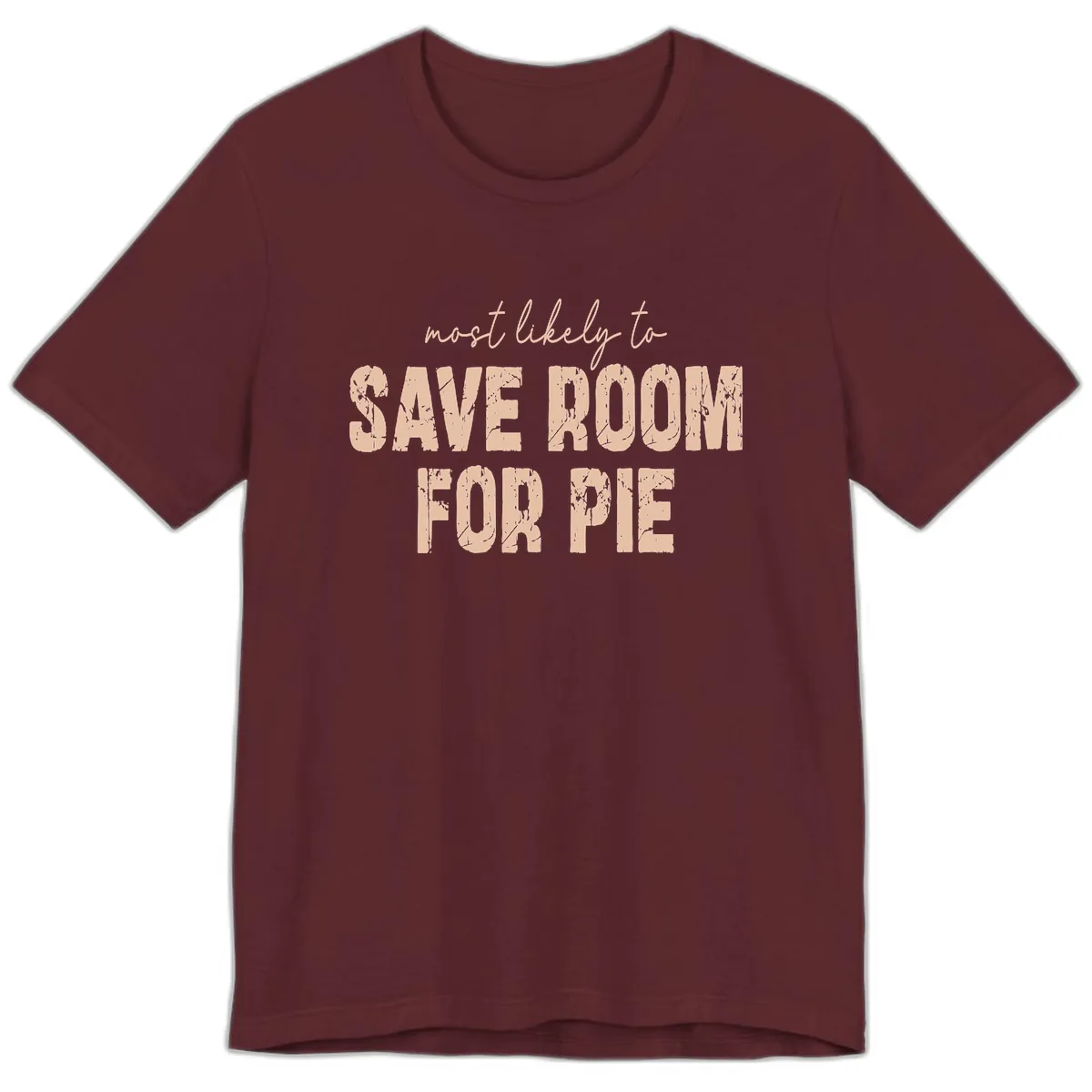 Most Likely To Save Room For Pie Premium T-Shirt in Maroon