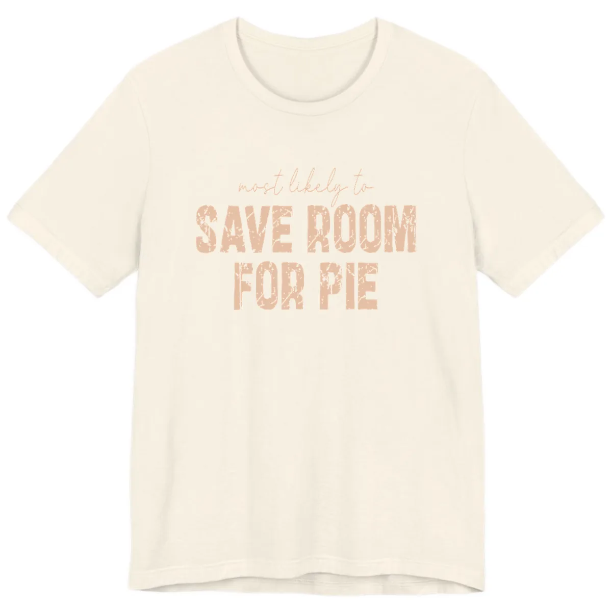 Most Likely To Save Room For Pie Premium T-Shirt in Natural