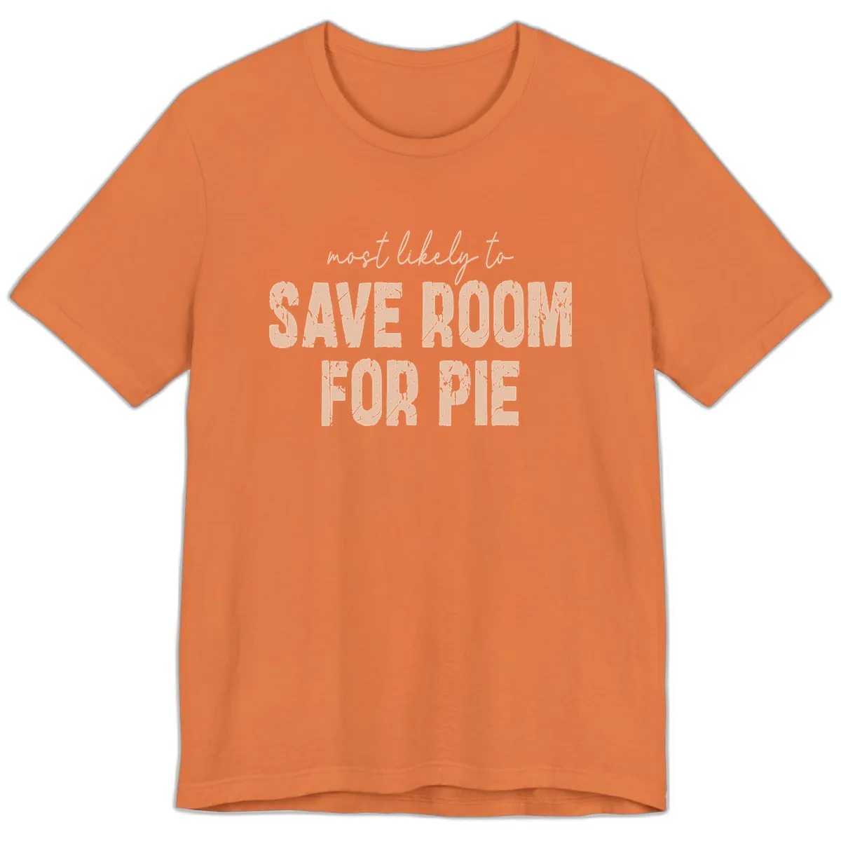 Most Likely To Save Room For Pie Premium T-Shirt in Burnt Orange