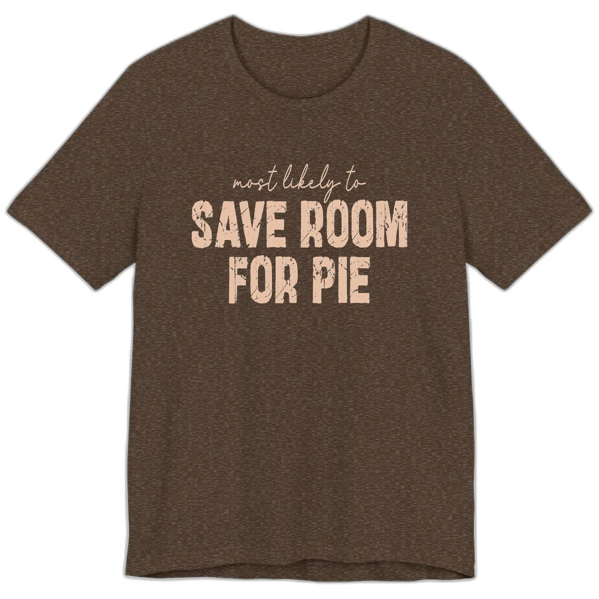 Most Likely To Save Room For Pie Premium T-Shirt in Heather Brown