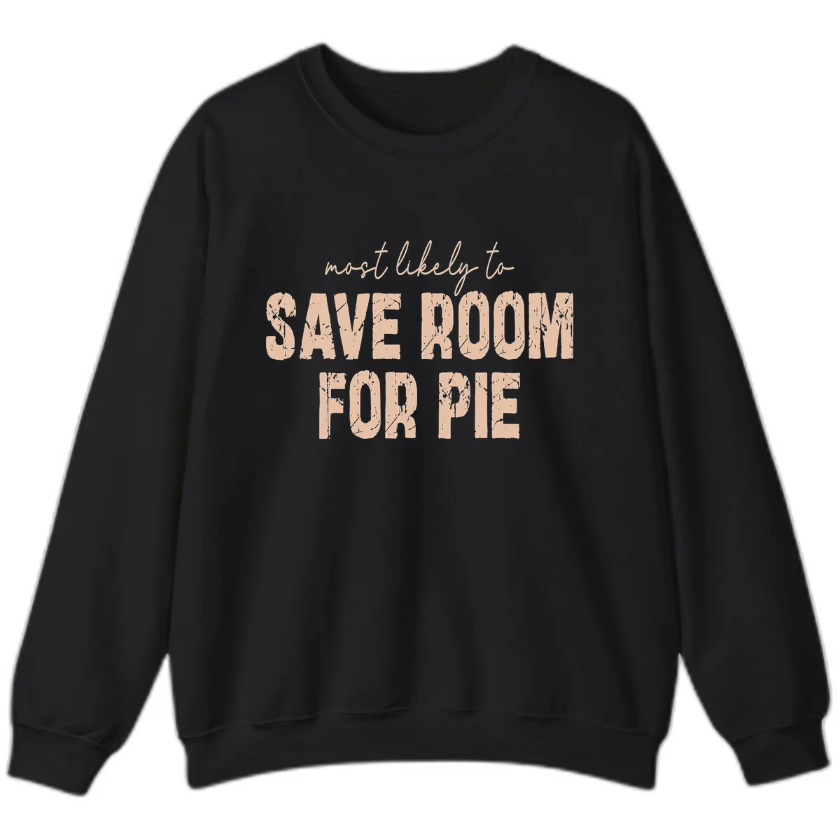 Most Likely To Save Room For Pie Sweatshirt in Black