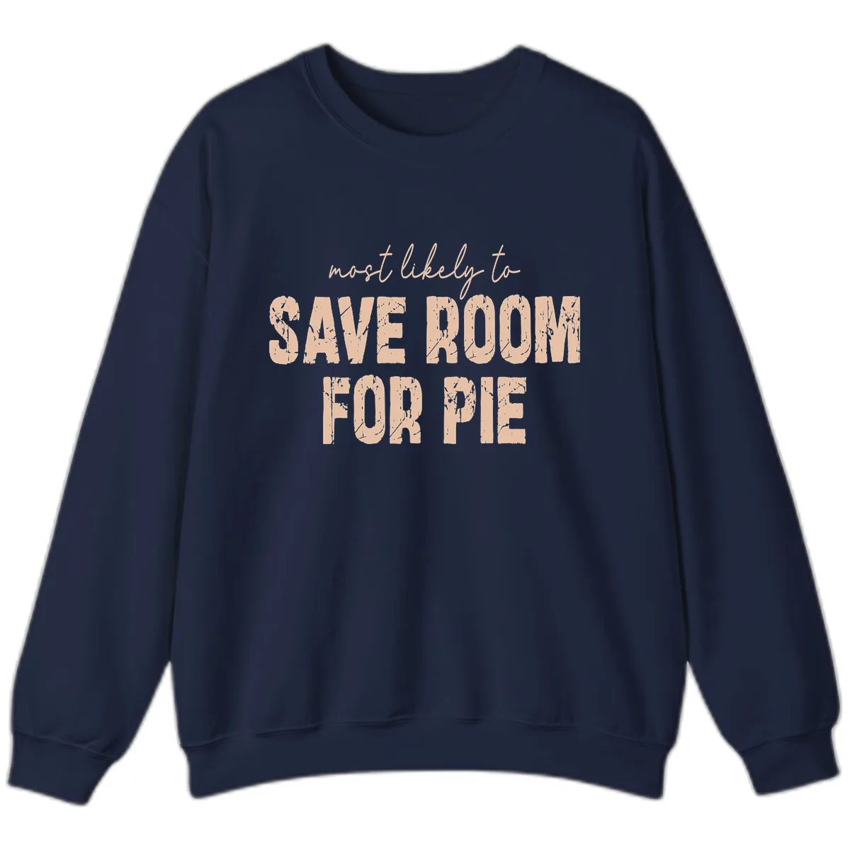Most Likely To Save Room For Pie Sweatshirt in Navy