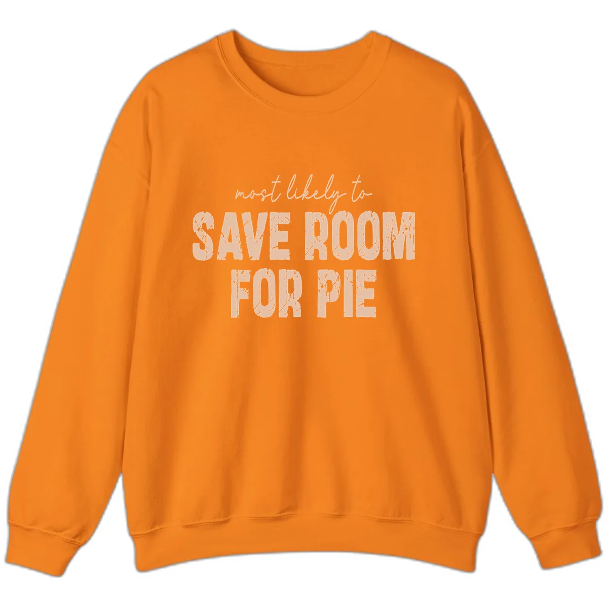 Most Likely To Save Room For Pie Sweatshirt in Safety Orange