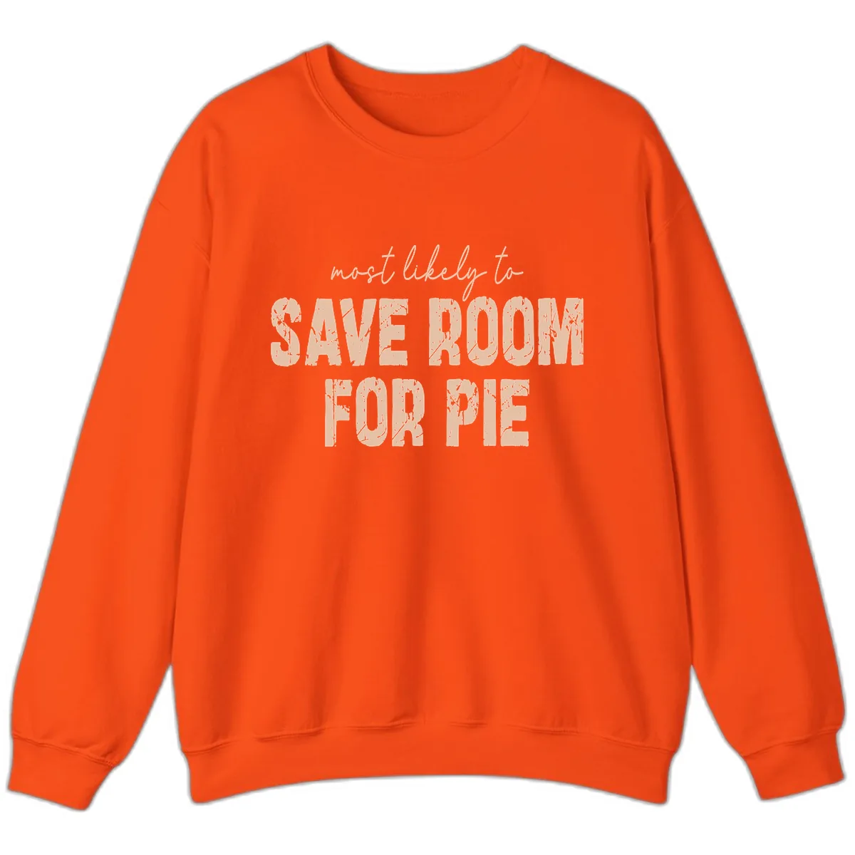 Most Likely To Save Room For Pie Sweatshirt in Orange