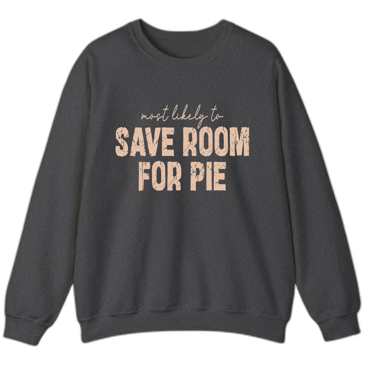 Most Likely To Save Room For Pie Sweatshirt in Dark Heather