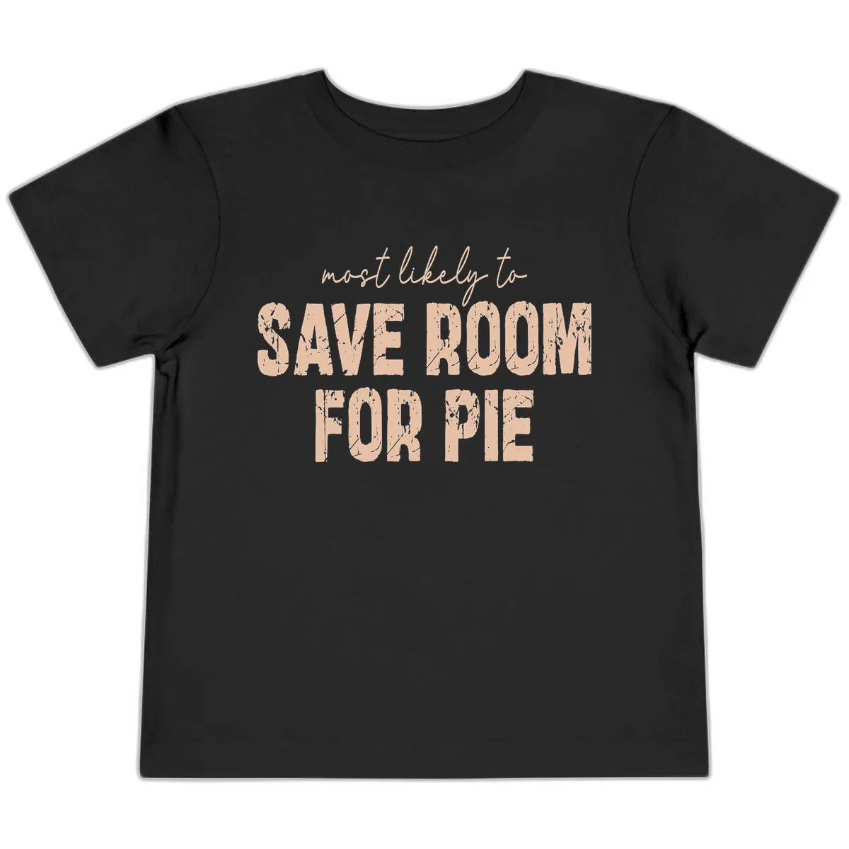 Most Likely To Save Room For Pie Toddler T-Shirt in Black
