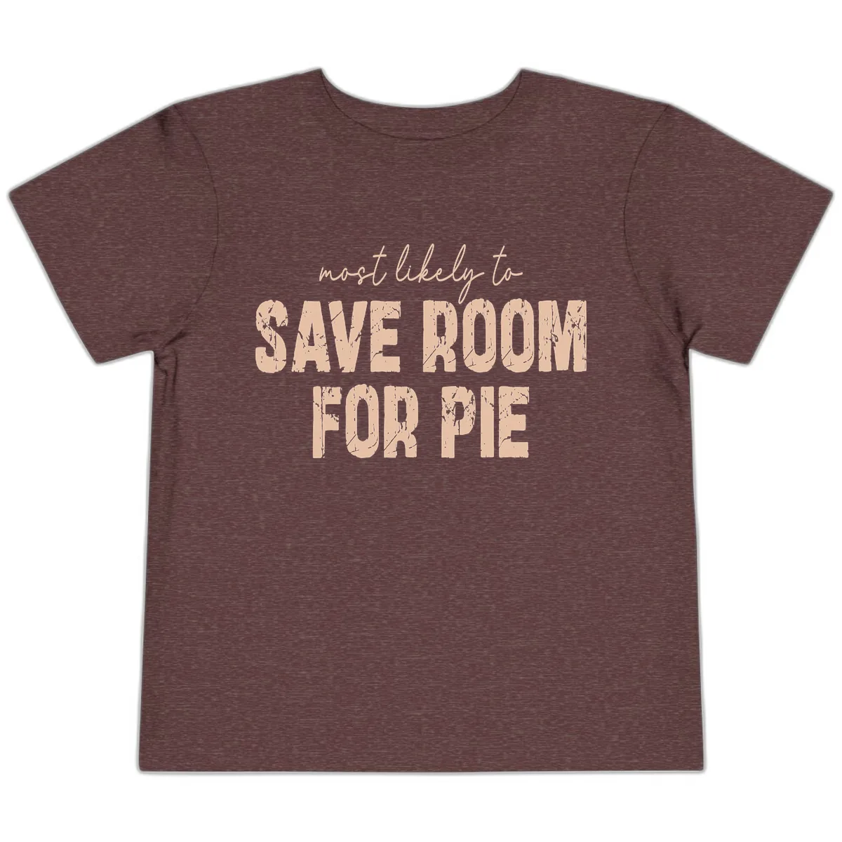 Most Likely To Save Room For Pie Toddler T-Shirt in Heather Maroon
