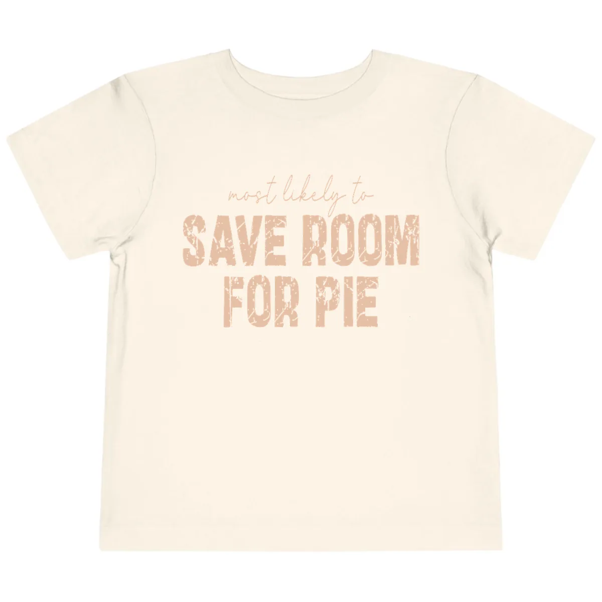 Most Likely To Save Room For Pie Toddler T-Shirt in Natural